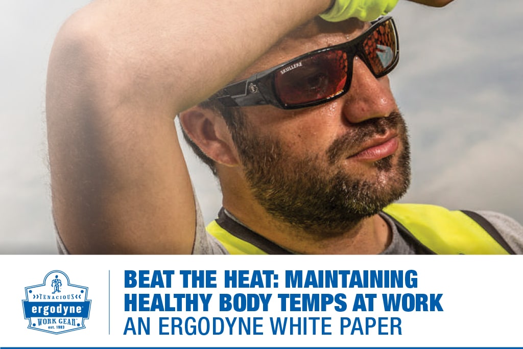BEAT THE HEAT: MAINTAINING HEALTHY BODY TEMPS AT WORK AN ERGODYNE WHITE PAPER - PRYME AUSTRALIA - COOLING PPE