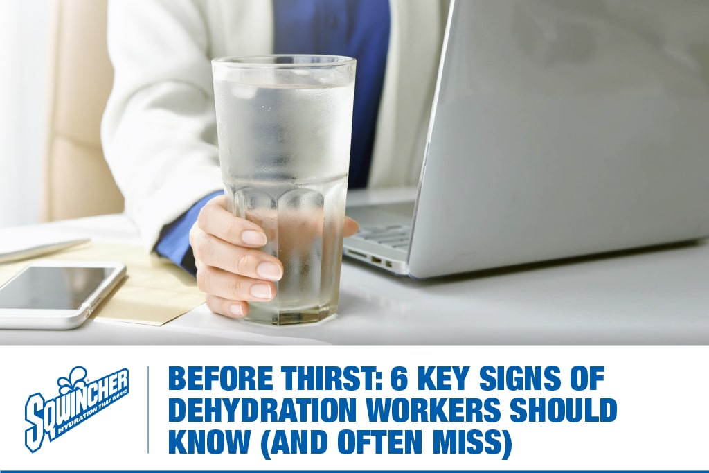 BEFORE THIRST: 6 KEY SIGNS OF DEHYDRATION WORKERS SHOULD KNOW (AND OFTEN MISS) - Pryme Australia